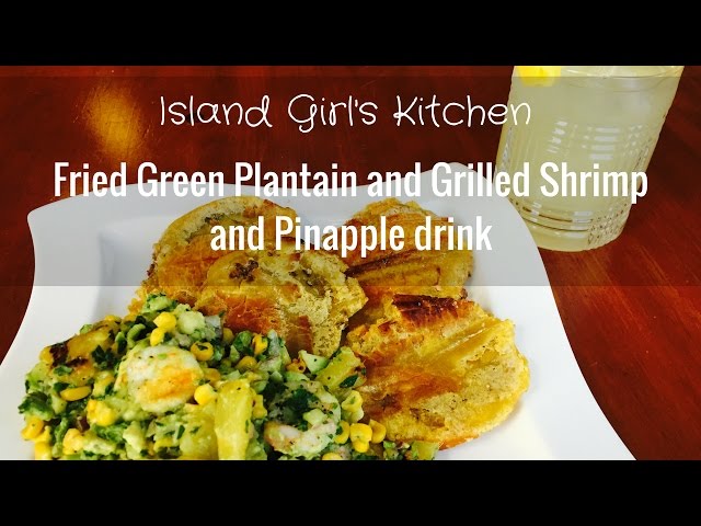 Fried Green Plantains with Grilled Shrimp & Pineapple Salsa